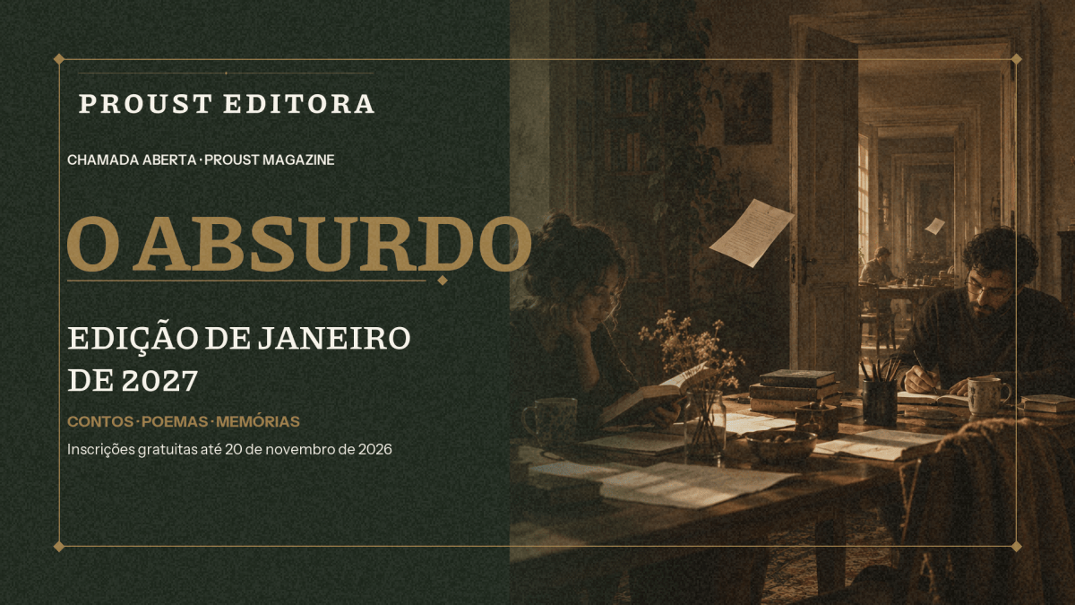 O absurdo: chamada aberta para a edição de janeiro de 2027 da Proust&nbsp;Magazine