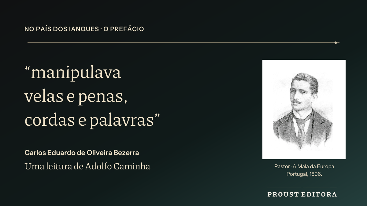 Retrato de Adolfo Caminha e trecho “manipulava velas e penas, cordas e palavras”, de Carlos Eduardo de Oliveira Bezerra, sobre fundo carvão e verde-petróleo com letras creme.
