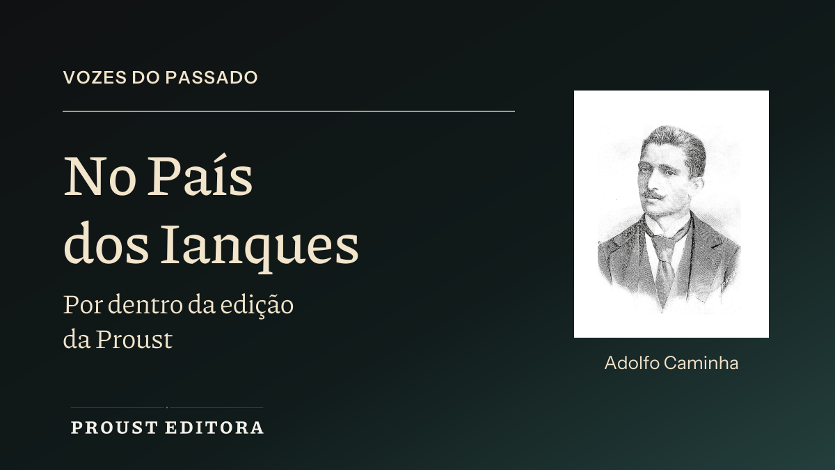 No País dos Ianques, de Adolfo Caminha, apresentado pela Proust em fundo carvão e verde-petróleo, com letras creme e retrato do escritor.